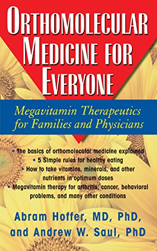 Orthomolecular Medicine for Everyone: Megavitamin Therapeutics for Families and Physicians (9781591202264) by Abram Hoffer; Andrew W. Saul