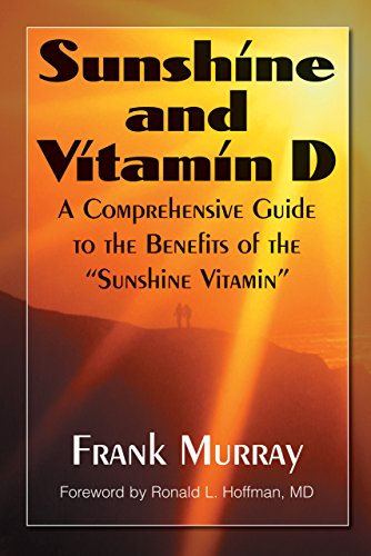 Beispielbild fr Sunshine and Vitamin D : A Comprehensive Guide to the Benefits of the Sunshine Vitamin zum Verkauf von Better World Books