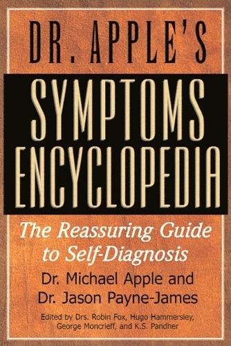 Imagen de archivo de Dr. Apple's Symptoms Encyclopedia : The Reassuring Guide to Self-Diagnosis a la venta por Better World Books