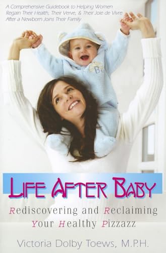 Imagen de archivo de Life After Baby: Rediscovering and Reclaiming Your Healthy Pizzazz a la venta por Books From California