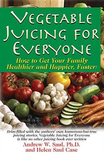Imagen de archivo de Vegetable Juicing for Everyone: How to Get Your Family Healthier and Happier, Faster! a la venta por Gulf Coast Books