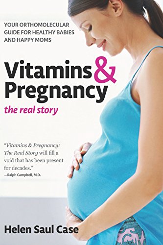 Imagen de archivo de Vitamins Pregnancy: The Real Story: Your Orthomolecular Guide for Healthy Babies Happy Moms a la venta por Sugarhouse Book Works, LLC