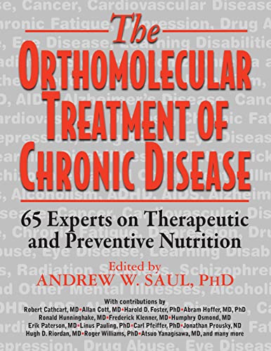 9781591203704: Orthomolecular Treatment Of Chronic Disease: 65 Experts on Therapeutic and Preventative Nutrition: 65 Experts on Therapeutic and Preventive Nutrition