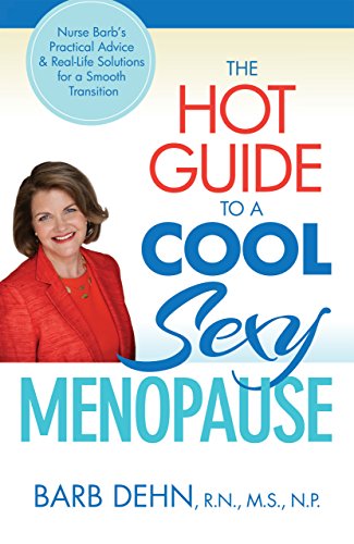 Beispielbild fr The Hot Guide to a Cool, Sexy Menopause : Nurse Barb's Practical Advice and Real-Life Solutions for a Smooth Transition zum Verkauf von Better World Books