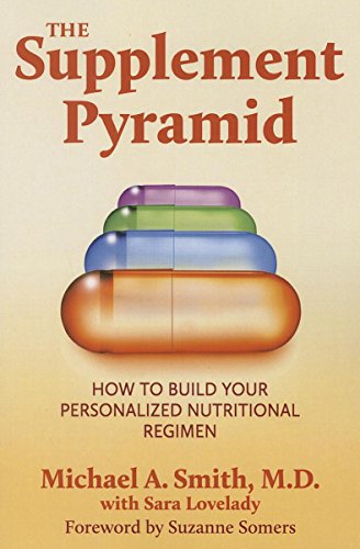 Stock image for The Supplement Pyramid : How to Build Your Personalized Nutritional Regimen for sale by Better World Books
