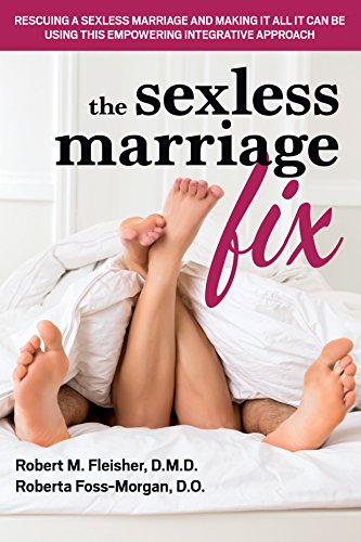 Imagen de archivo de The Sexless Marriage Fix: Rescuing a Sexless Marriage and Making It All It Can Be Using This Empowering Integrative Approach a la venta por Zoom Books Company