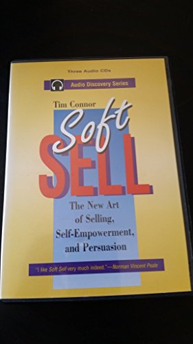 Soft Sell: The New Art of Selling, Self-Empowerment, and Persuasion (Audio Discovery) - Connor, Tim