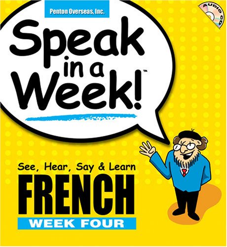 Stock image for Speak in a Week! French Week Four: See, Hear, Say & Learn (English and French Edition) for sale by Irish Booksellers