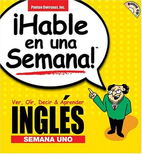 9781591254799: iHabla en una Semana!: Semana Uno: See, Hear, Say and Learn: Semano Uno