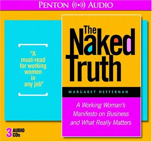 Stock image for Naked Truth: A Working Woman's Manifesto on Business and What Really Matters 3 Audio CDs for sale by medimops