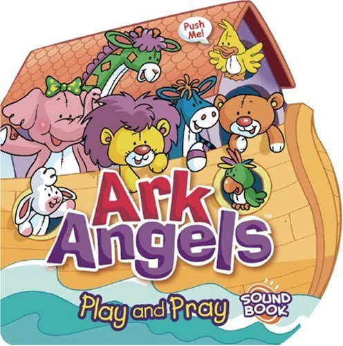 9781591257462: Ark Angels: Play and Pray: Play and Pray Sound Book