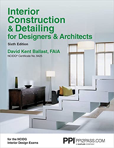 9781591264200: Ppi Interior Construction & Detailing for Designers & Architects, 6th Edition (Paperback) - A Comprehensive Ncidq Book: Ncidq Certificate No. 9425