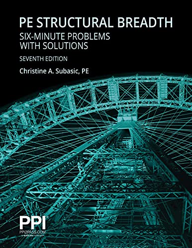 Stock image for PPI PE Structural Breadth Six-Minute Problems with Solutions, 7th Edition ? Exam-Like Practice for the NCEES NCEES PE Structural Engineering (SE) Breadth Exam (Ppi Exam Prep) for sale by GF Books, Inc.