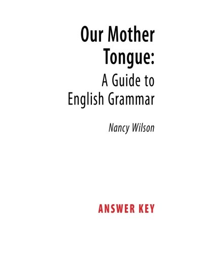 Imagen de archivo de Our Mother Tongue: A Guide to English Grammar (Answer Key) a la venta por Half Price Books Inc.