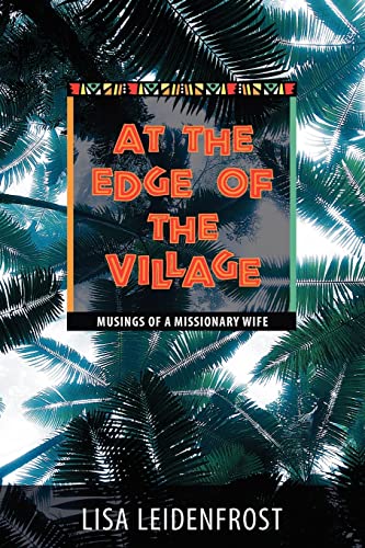 Beispielbild fr At the Edge of the Village : Musings of a Missionary Wife zum Verkauf von Better World Books