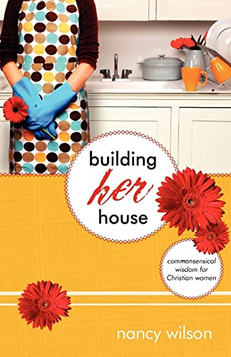 Building Her House: Commonsensical Wisdom for Christian Women (Marigold) (9781591280392) by Wilson, Nancy