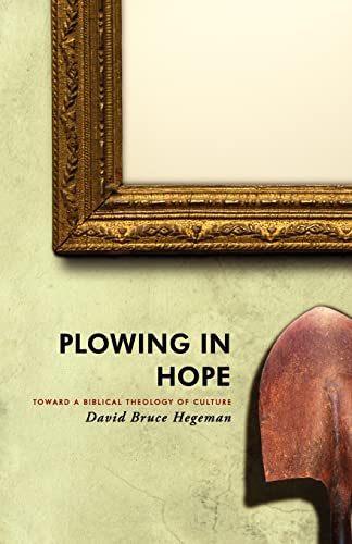 Beispielbild fr Plowing in Hope: Towards a Biblical Theology of Culture zum Verkauf von Indiana Book Company