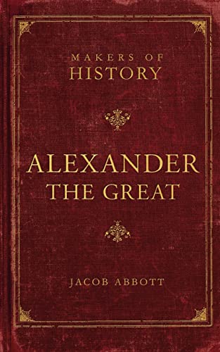9781591280583: Makers of History: Alexander the Great: Makers of History