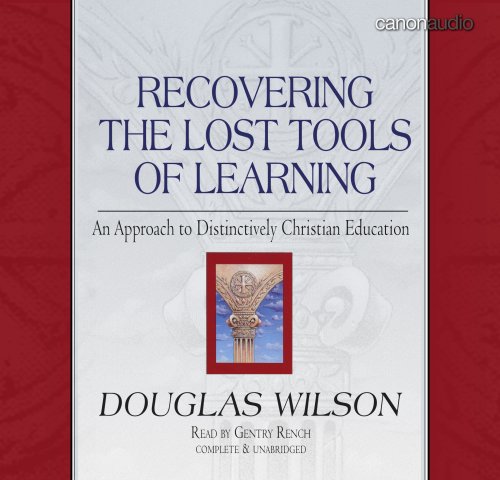 Recovering the Lost Tools of Learning AudioBook (9781591284031) by Douglas Wilson