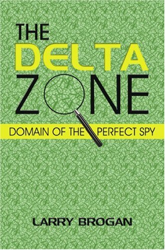 Stock image for The Delta Zone: Domain of the Perfect Spy for sale by Goodwill Books