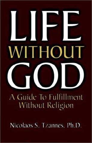 Stock image for Life Without God: A Guide to Fulfillment Without Religion for sale by Irish Booksellers