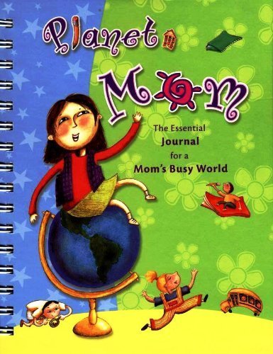 Imagen de archivo de Planet Mom: The Essential Journal for a Mom's Busy World a la venta por HPB-Ruby