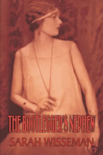 9781591333722: The Bootlegger's Nephew by Wisseman, Sarah (2012) Paperback