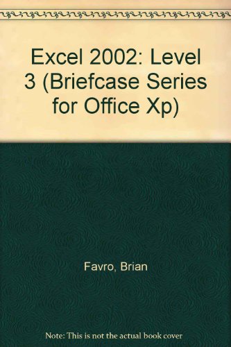 Excel 2002: Level 3 (Briefcase Series for Office XP) (9781591360070) by Favro, Brian