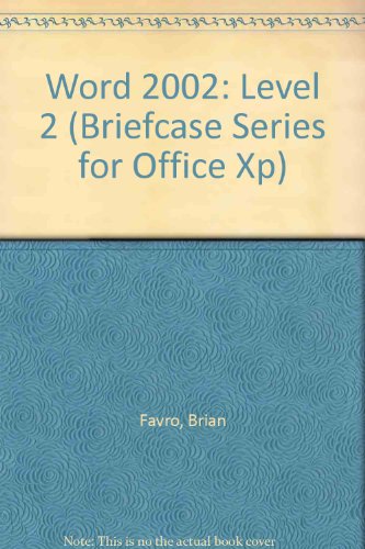 Word 2002: Level 2 (Briefcase Series for Office XP) (9781591360094) by Favro, Brian