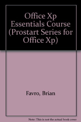 Office Xp Essentials Course (ProStart Series for Office XP) (9781591360193) by Favro, Brian