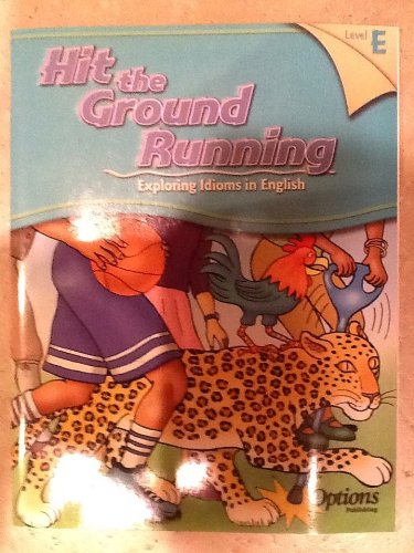 Imagen de archivo de Hit the Ground Running: Exploring Idioms in English a la venta por OddReads