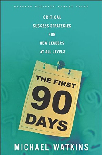 The First 90 Days: Critical Success Strategies for New Leaders at All Levels (9781591391104) by Watkins, Michael