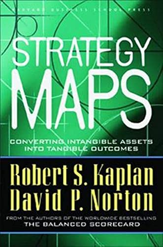 Imagen de archivo de Strategy Maps: Converting Intangible Assets into Tangible Outcomes a la venta por THE SAINT BOOKSTORE