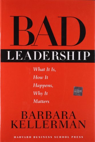 Stock image for Bad Leadership: What It Is, How It Happens, Why It Matters (Leadership for the Common Good) for sale by HPB-Diamond