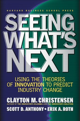 Beispielbild fr Seeing What's Next: Using Theories of Innovation to Predict Industry Change zum Verkauf von SecondSale