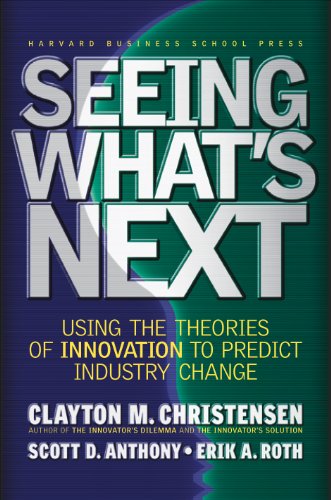 9781591391852: Seeing What's Next: Using the Theories of Innovation to Predict Industry Change