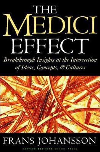 Imagen de archivo de The Medici Effect: Breakthrough Insights at the Intersection of Ideas, Concepts, and Cultures a la venta por Wonder Book