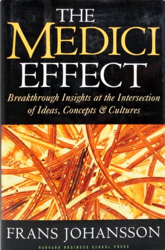 Stock image for The Medici Effect: Breakthrough Insights at the Intersection of Ideas, Concepts, and Cultures for sale by SecondSale