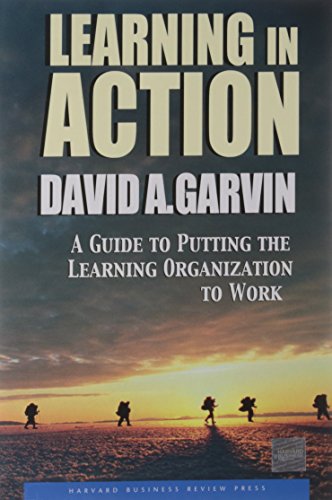 Beispielbild fr Learning in Action : A Guide to Putting the Learning Organization to Work zum Verkauf von Better World Books