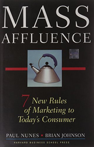 Beispielbild fr Mass Affluence : Seven New Rules of Marketing to Today's Consumer zum Verkauf von Better World Books: West