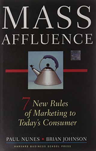 Stock image for Mass Affluence : Seven New Rules of Marketing to Today's Consumer for sale by Better World Books: West