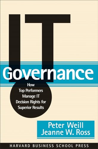 Imagen de archivo de IT Governance: How Top Performers Manage IT Decision Rights for Superior Results a la venta por SecondSale