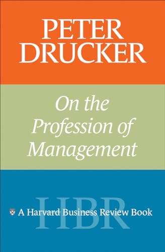 Peter Drucker on the Profession of Management (Harvard Business Review Book) (9781591393221) by Drucker, Peter F.