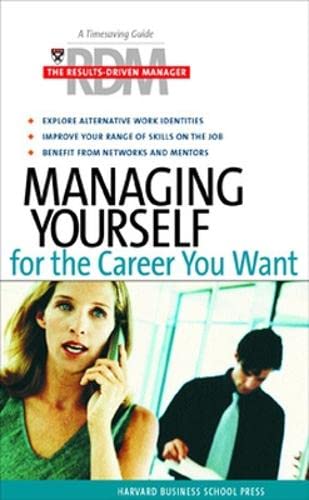 Beispielbild fr Managing Yourself for the Career You Want: The Results Driven Manager Series: A Timesaving Guide for Increasing Your Effectiveness (Harvard Results Driven Manager) zum Verkauf von Reuseabook