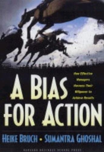 9781591394082: A Bias for Action: How Effective Managers Harness Their Willpower, Achieve Results, and Stop Wasting Time