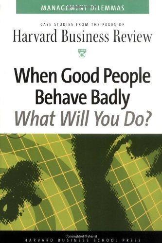 Beispielbild fr When Good People Behave Badly (Harvard Business Review Management Dilemas) zum Verkauf von Wonder Book