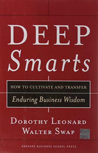 Stock image for Deep Smarts : How to Cultivate and Transfer Enduring Business Wisdom for sale by Better World Books