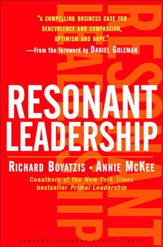 Resonant Leadership: Renewing Yourself and Connecting with Others Through Mindfulness, Hope, and Compassion (9781591395638) by Boyatzis, Richard E.; McKee, Annie