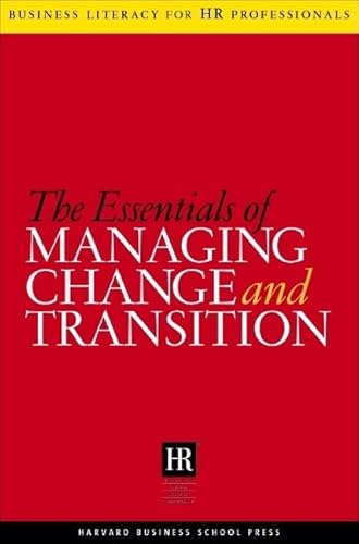 9781591395737: The Essentials of Managing Change and Transition (Harvard Business Literacy for HR Professionals Series)