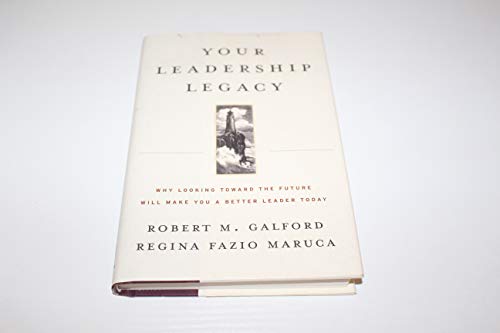 Beispielbild fr Your Leadership Legacy: Why Looking Toward the Future Will Make You a Better Leader Today zum Verkauf von Wonder Book